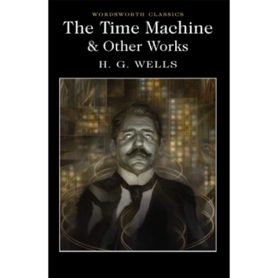 The Time Machine & Other Works