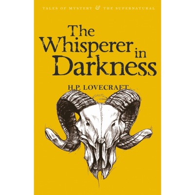 The Whisperer in Darkness: Collected Stories Volume I